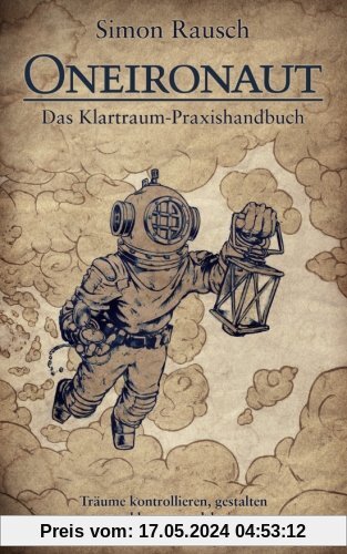 Oneironaut: Das Klartraum-Praxishandbuch